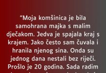 “Moja komšinica je bila samohrana majka s malim dječakom…”