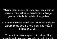 “Da sam znao da je moja zena toliko lijena nikada je ne bi ni pogledao a kamoli ozenio…”