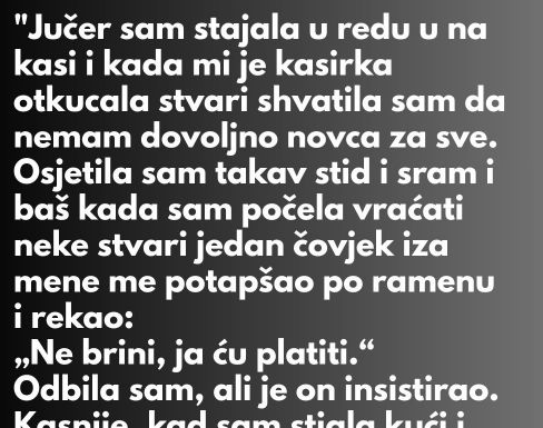 “Jučer sam stajala u redu u na kasi…”