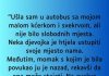 “Ušla sam u autobus sa mojom malom kćerkom i svekrvom…”