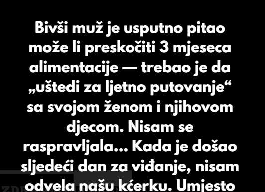 „Moj bivši je izabrao svoju novu porodicu umjesto naše kćerke — natjerala sam ga da se suoči s posljedicom koju nije mogao ni naslutiti“
