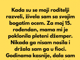Kada su se moji roditelji razveli, živela sam sa ocem, jer je bio mnogo bogatiji od moje majke…