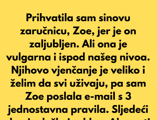 “Dala sam tri pravila buducoj supruzi mog sina- Ona pobjesnila, ali zna da nema od vjencanja nista ako ne ispuni!”