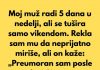 Moj muž odbija da se tušira više od jednom nedeljno — odvratno je.