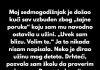 “Sin mi se vratio presretan radi poruke koju sam mu navodno ja spakovala u uzinu, ali skamenila sam se jer to nisam uradila ja…”