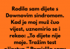 Kada sam rodila dijete sa posebnim potrebama moj suprug je preblijedio, unervozio se i rekao:”To dijete nije moje…”