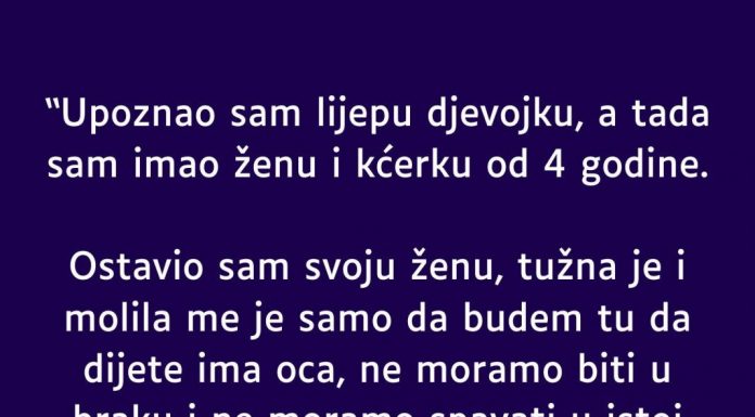 “Upoznao sam lijepu djevojku, a tada sam imao ženu i kćerku od 4 godine” - featured image